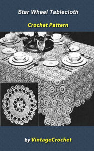 Title: Star Wheel Tablecloth Vintage Crochet Pattern eBook, Author: Vintage Crochet