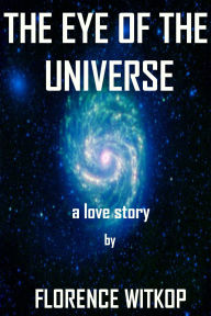 Title: The Eye of The Universe, Author: Florence Witkop