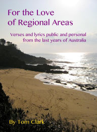 Title: For the Love of Regional Areas, Author: Tom Clark