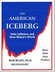 Title: The American Iceberg: Debt, Inflation and Money, Author: Bob Blain