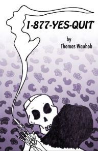 Title: 1-877-Yes-Quit, Author: Thomas Wauhob