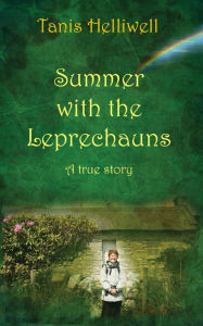 Title: Summer with the Leprechauns: A True Story, Author: Tanis Helliwell