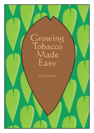 Title: Growing Tobacco Made Easy, Author: James Newton