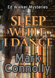 Title: Sleep While I Dance, Author: Mark Connolly