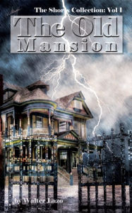 Title: The Old Mansion, Author: Walter Lazo