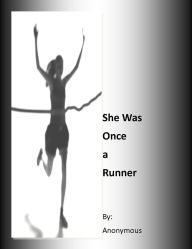 Title: She Was Once a Runner, Author: Anon ymous