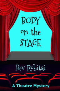 Title: Body on the Stage, Author: Bev Robitai