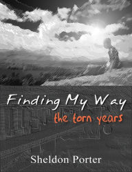 Title: Finding My Way: the torn years, Author: Sheldon Porter
