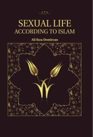 Title: Sexual Life According To Islam, Author: Ali Riza Demircan