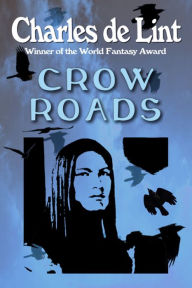 Title: Crow Roads, Author: Charles de Lint