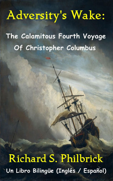 Adversity's Wake: The Calamitous Fourth Voyage of Christopher Columbus