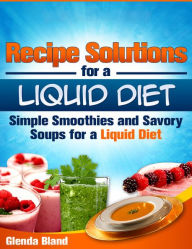 Title: Recipe Solutions for a Liquid Diet, Author: Glenda Bland