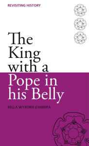 Title: The King with a Pope in His Belly, Author: Bella d'Abrera