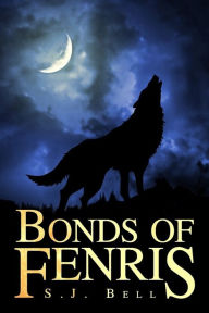 Title: Bonds of Fenris, Author: S.J. Bell