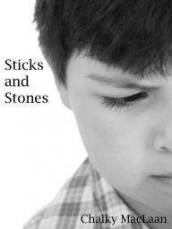 Title: Sticks and Stones, Author: Chalky MacLaan