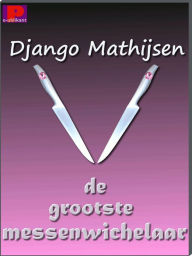 Title: De grootste messenwichelaar, Author: Django Mathijsen