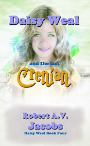 Title: Daisy Weal and the Last Crenian, Author: Robert A.V. Jacobs