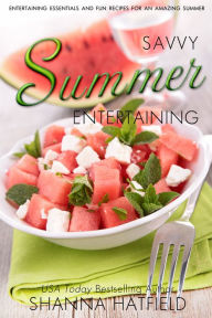 Title: Savvy Summer Entertaining, Author: Shanna Hatfield