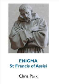 Title: ENIGMA: St Francis of Assisi, Author: Chris Park