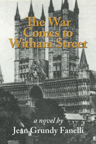 Title: The War Comes to Witham Street, Author: Jean Grundy Fanelli