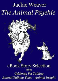 Title: The Animal Psychic eBook Story Selection: Free, Author: Jackie Weaver