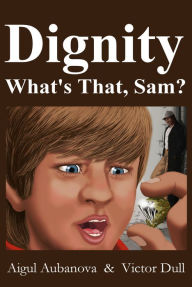 Title: Dignity What's That, Sam?, Author: Aigul Aubanova