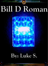 Title: Bill D Roman, Author: Luke Stetzik