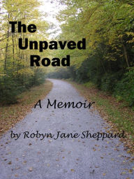 Title: The Unpaved Road, Author: Robyn Jane Sheppard