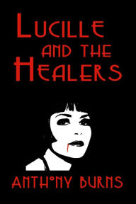 Title: Lucille and the Healers, Author: Anthony Burns