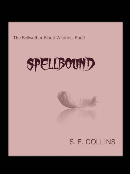 The Bellwether Blood Witches Part I: Spellbound (A Paranormal Romance)