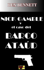 Title: Nick Gamble y el caso del barco ataud, Author: Rex Bennett