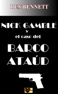 Title: Nick Gamble y el caso del barco ataud, Author: Rex Bennett