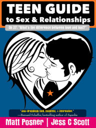 Title: Teen Guide to Sex and Relationships, Author: Jess C Scott