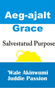 Title: Aeg-ajalt Grace Salvestatud Purpose, Author: iPromosmedia LLC
