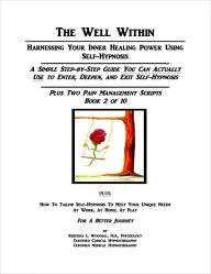 Title: The Well Within -- Self-Hypnosis for Pain Management, Book 2 of 10, Author: Kristina Woodall