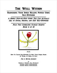 Title: The Well Within -- Self-Hypnosis for Combating Fatigue, Author: Kristina Woodall