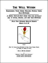 Title: The Well Within -- Self-Hypnosis for Optimum Health, Author: Kristina Woodall