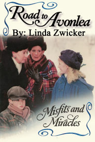 Title: Road to Avonlea: Misfits and Miracles, Author: Linda Zwicker