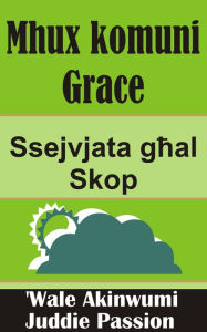 Title: Mhux komuni Grace Ssejvjata ghal Skop, Author: iPromosmedia LLC