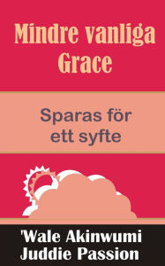 Title: Mindre vanliga Grace Sparas för ett syfte, Author: Abby Nkamodira