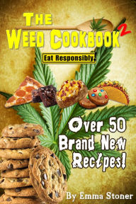 Title: The Weed Cookbook 2 - Medical Marijuana Recipes, Cannabis Cooking Tips & Killer Brownies [HOLIDAY EDITION], Author: Emma Stoner