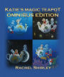 Katie's Magic Teapot Omnibus Edition: Illustrated Educational Bedtime Stories for Children Age 5 - 8