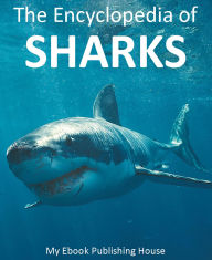 Title: The Encyclopedia of Sharks, Author: My Ebook Publishing House