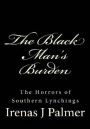 The Black Man's Burden: The Horrors of Southern Lynchings