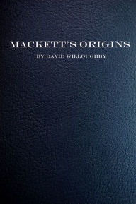 Title: Mackett's Origins, Author: David Willoughby