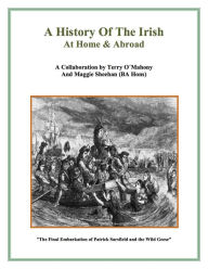 Title: A History of the Irish at Home and Abroad, Author: Terry OMahony