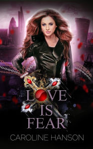 Title: Love is Fear, Author: Caroline Hanson