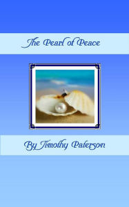 Title: The Pearl of Peace, Author: Timothy Paterson