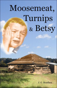 Title: Moosemeat, Turnips & Betsy, Author: Jenny Boniface