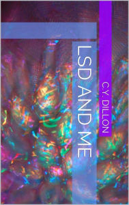 Title: LSD and Me, Author: C.Y. Dillon